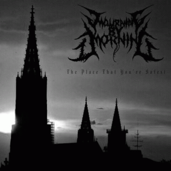 Mourning By Morning : The Place That You're Safest